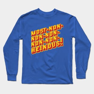 Most-Non-Non-Non-Non-Non-Heinous Long Sleeve T-Shirt